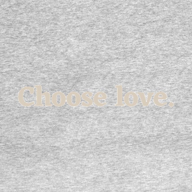 Choose love by calebfaires